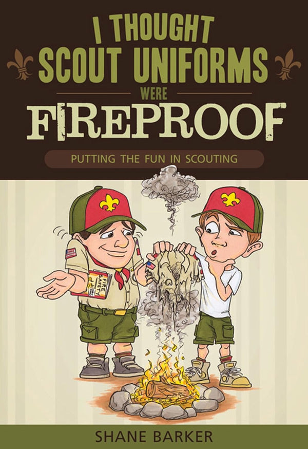 I Thought Scout Uniforms Were Fireproof! Putting the Fun in Scouting