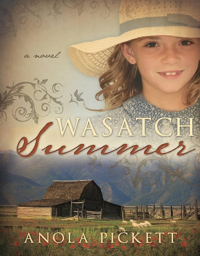 Book cover of 'Wasatch Summer' by Anola Pickett featuring a young girl in a hat and a barn with mountains in the background.