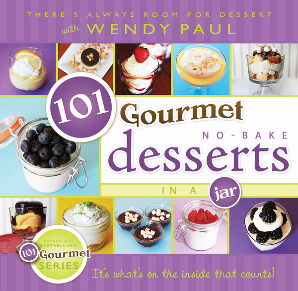 101 Gourmet No-Bake Desserts in a Jar - Hardcover - Wendy Paul