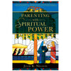 Parenting with Spiritual Power - Cedar Fort Publishing & Media