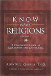 Know Your Religions Vol. 1: A Comparative Look at Mormonism & Catholicism
