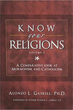 Know Your Religions Vol. 1: A Comparative Look at Mormonism & Catholicism