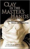 CLAY IN THE MASTER'S HANDS - Understanding Tragedy, Trials and Tribulation