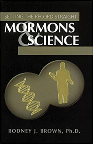 Mormons and Science - Setting the Record Straight