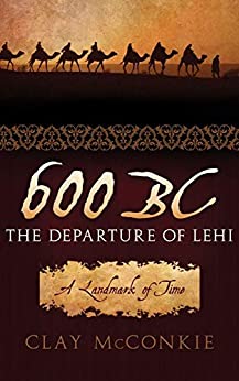 600 BC: The Departure of Lehi - A Landmark of Time
