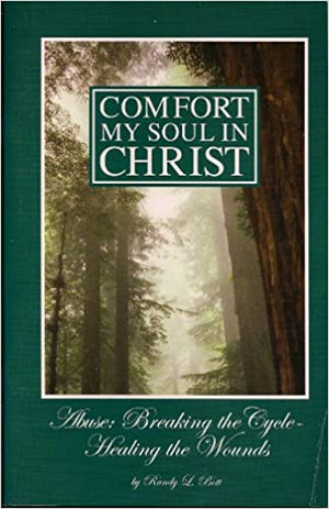 Comfort My Soul in Christ: Abuse Breaking the Cycle - Healing the Wounds