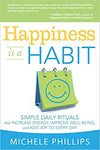 Happiness is a Habit: Simple Daily Rituals that Increase Energy, Improve Energy, Improve Well Being, and Add Joy to Every Day