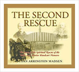The Second Rescue: The Story of the Spiritual Rescue of the Willie and Martin Handcart Pioneers