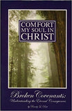 Comfort My Soul in Christ - Broken Covenants