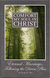 Comfort My Soul in Christ - Eternal Marriage - Following the Divine Plan