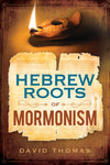 Hebrew Roots of Mormonism - Paperback