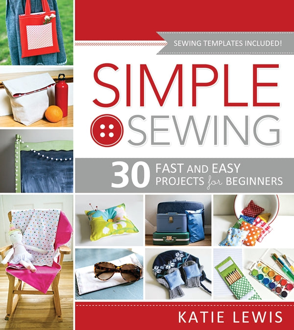 Simple Sewing: 30 Fast and Easy Projects for Beginners - Cedar Fort Publishing & Media