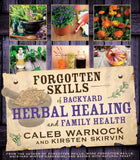 Forgotten Skills of Backyard Herbal Healing and Family Health - Paperback