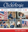 Clickologie: Elevating Your Photography from Beginner to Pro - Hardcover