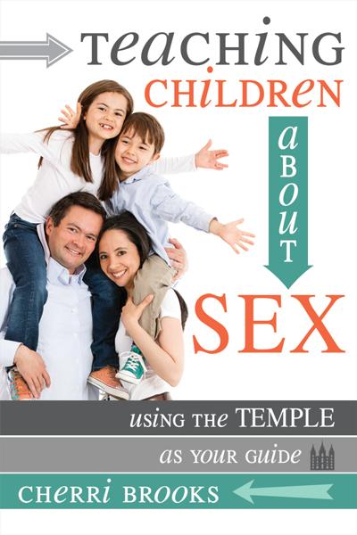 Teaching Children about Sex: Using the Temple as Your Guide - Paperback