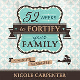 52 Weeks to Fortify Your Family: 5-Minute Messages - Paperback