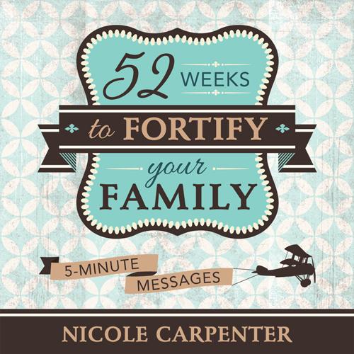 52 Weeks to Fortify Your Family: 5-Minute Messages - Paperback