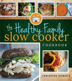 The Healthy Family Slow Cooker Cookbook - Paperback