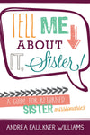Tell Me about It, Sister!: A Guide for Returned Sister Missionaries - Paperback