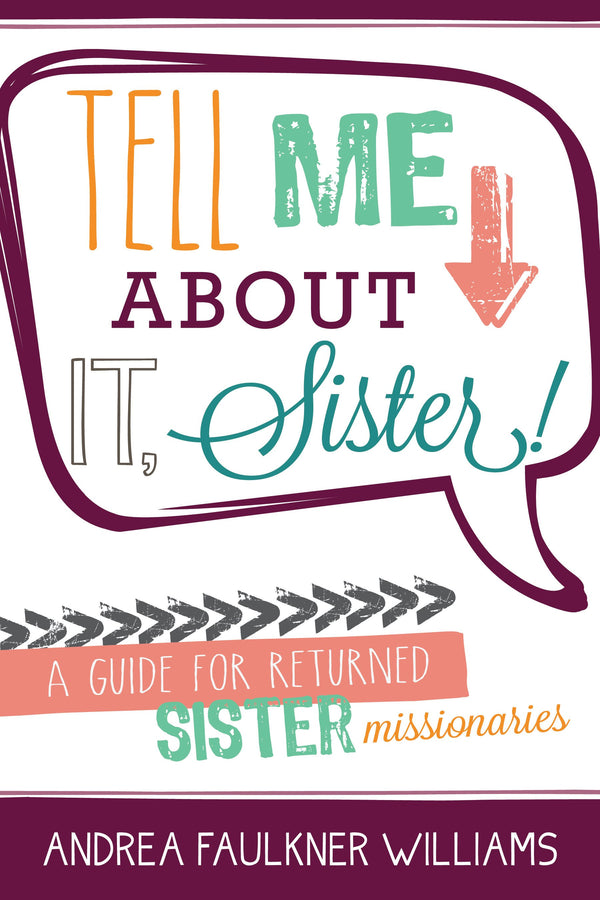 Tell Me about It, Sister!: A Guide for Returned Sister Missionaries - Paperback