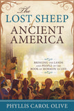 The Lost Sheep of Ancient America: Bringing the Lands and People of the Book of Mormon to Life - Paperback