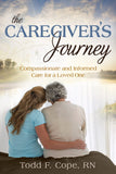 The Caregiver's Journey: Compassionate and Informed Care for a Loved One - Paperback