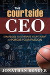 The Courtside CEO: Strategies to Leverage Your Talent and Pursue Your Passion - Paperback