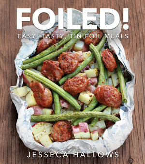 Foiled!: Easy, Tasty Tin Foil Meals - Paperback