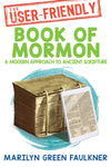 The User-Friendly Book of Mormon: Timeless Truths for Today's Challenges - Paperback