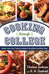 Cooking Through College: When You Can't Stand Instant Noodles Another Day - Paperback