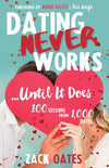 Dating Never Works . . . Until It Does: 100 Lessons from 1,000 Dates - Paperback