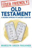 The User-Friendly Old Testament: A Modern Approach to Ancient Scripture