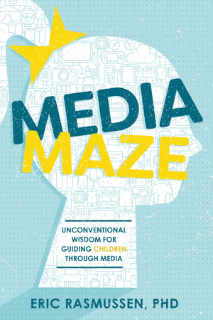 Media Maze: Unconventional Wisdom for Guiding Children Through Media