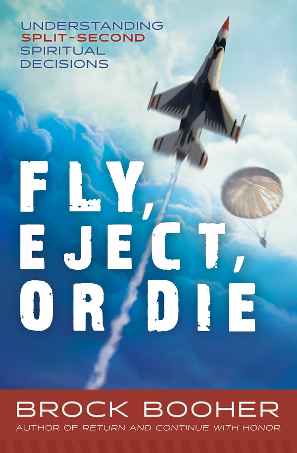 Fly, Eject, Or Die: Understanding Split-Second Spiritual Decisions - Cedar Fort Publishing & Media