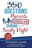 350 Questions Parents Should Ask During Family Night