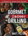 Gourmet Indoor Grilling: 65 Flavorful, Stress-Free Recipes