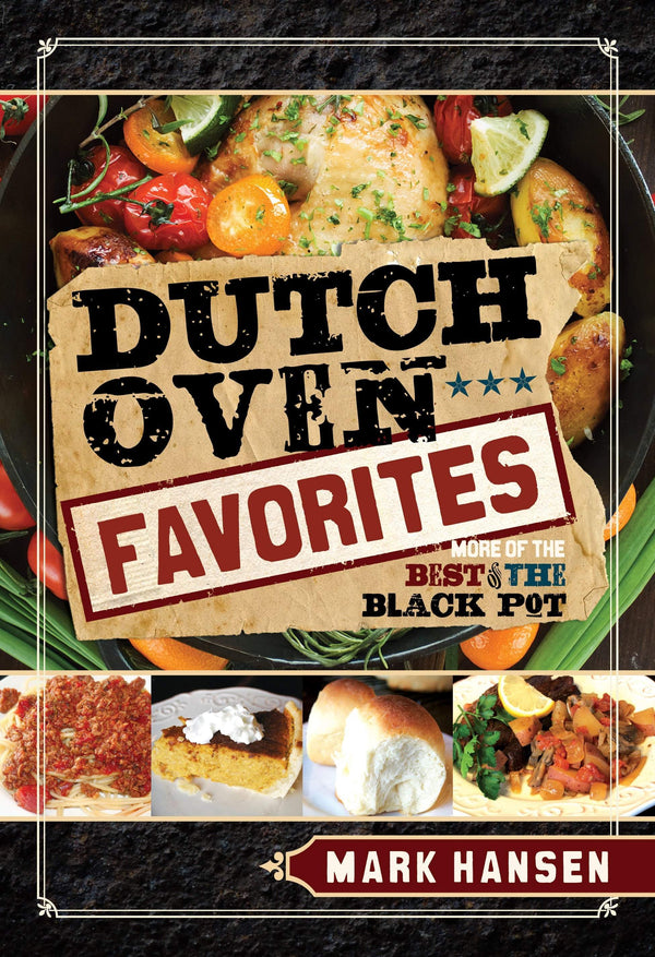 Dutch Oven Favorites: More of the Best from the Black Pot - Cedar Fort Publishing & Media