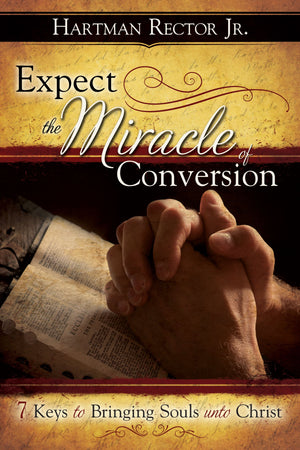 Expect the Miracle of Conversion