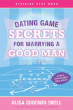 Dating Game Secrets for Marrying a Good Man