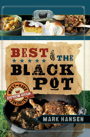 Best of the Black Pot: Must-Have Dutch Oven Favorites - Paperback