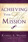 Achieving Your Life Mission by Randal A. Wright - Paperback