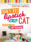 Don't Put Lipstick on the Cat: Humorous Tales of Motherhood - Paperback