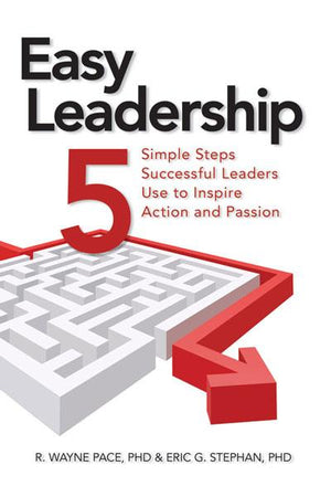 Easy Leadership: 5 Simple Steps Successful Leaders Use to Inspire Action and Passion - Paperback