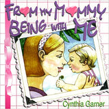 From my Mommy Being with Me