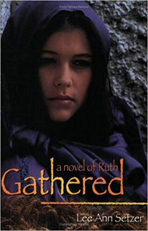 Gathered: A Novel of Ruth