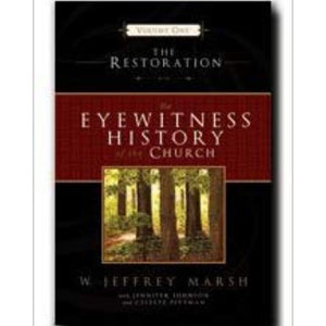 Eyewitness History of the Church, The - Volume 1: The Restoration