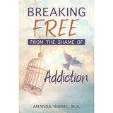 Breaking Free from the Shame of Addiction