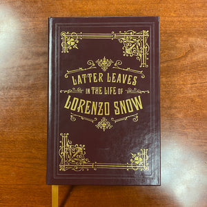 Latter Leaves in the Life of Lorenzo Snow - Limited Edition