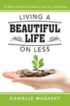 Living a Beautiful Life on Less: The Blissful and Domestic Guide to Food, Fun, and Finances - Paperback