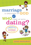 Marriage is Ordained of God But WHO Came Up with Dating?